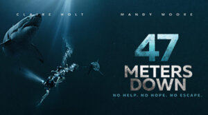 47 Meters Down 2017 May Moore Poster 300x167 - لا تشاهدها وحدك.. أشهر أفلام الرعب العالمية